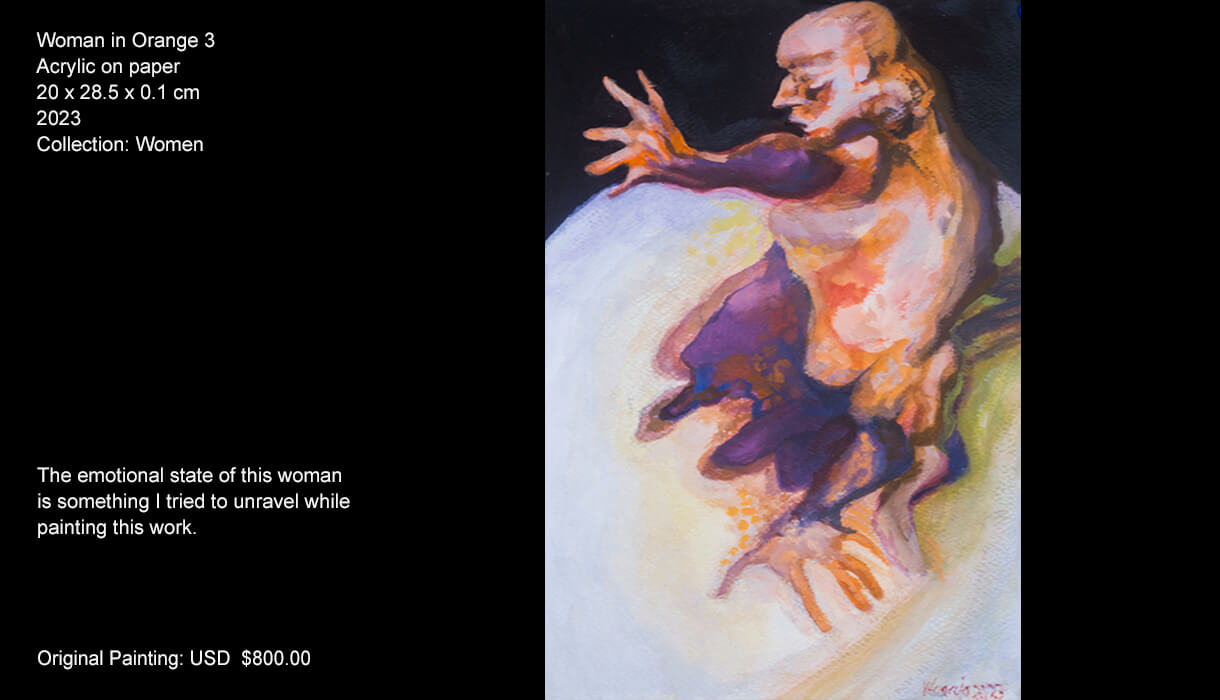 The emotional state of this woman is something I tried to unravel while painting this work.